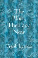 The Blues Then and Now: History of the Blues