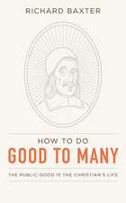 How to Do Good to Many: The Public Good Is the Christian's Life