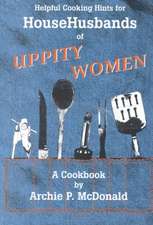 Helpful Cooking Hints for Househusbands of Uppity Women