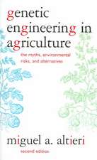 Genetic Engineering in Agriculture: The Myths, Environmental Risks, and Alternatives