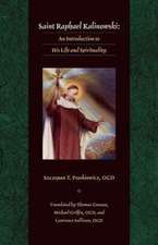 Saint Raphael Kalinowski: An Introduction to His Life and Spirituality