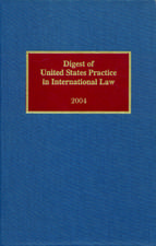 Digest of United States Practice in International Law, 2004