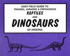 Easy Field Guide to Dinosaurs of Arizona