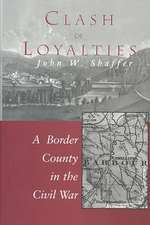 CLASH OF LOYALTIES: A BORDER COUNTY IN THE CIVIL WAR