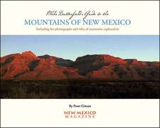 Mike Butterfield's Guide to the Mountains of New Mexico: Including His Photographs and Tales of Mountain Exploration