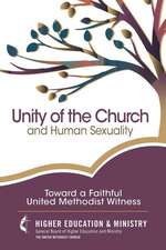 Unity of the Church and Human Sexuality: Toward a Faithful United Methodist Witness