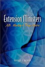 Extension Ministers: Mr. Wesley's True Heirs