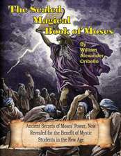 The Sealed Magical Book of Moses: Written Spells, Spoken Spells and Spell Enhancers