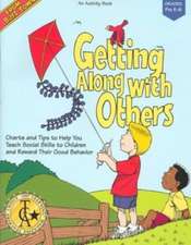 Getting Along with Others: Charts and Tips to Help You Teach Social Skills to Children and Reward Their Good Behavior