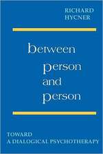 Between Person & Person: Toward a Dialogical Psychotherapy