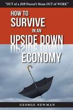 How To Survive in an Upside-Down Economy