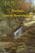 Maryland's Catoctin Mountain Parks: An Interpretive Guide to Catoctin Mountain Park and Cunningham Falls State Park