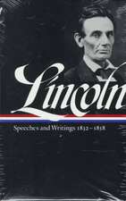 Lincoln: Speeches and Writings 1832-1858