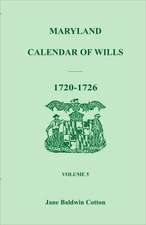 Maryland Calendar of Wills, Volume 5: 1720-1726