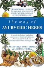 The Way of Ayurvedic Herbs: The Most Complete Guide to Natural Healing and Health with Traditional Ayurvedic Herbalism