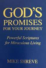 God's Promises for Your Journey: Powerful Scriptures for Miraculous Living