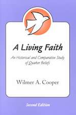 A Living Faith: An Historical and Comparative Study of Quaker Beliefs