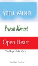 The Still Mind, Present Moment, Open Heart