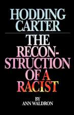 Hodding Carter: The Reconstruction of a Racist