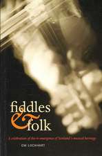 Fiddles & Folk: A Celebration of the Re-Emergence of Scotland's Musical Heritage