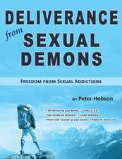 Deliverance from Sexual Demons: Freedom from Sexual Addictions