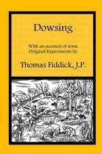 Dowsing: With an Account of Some Original Experiments