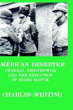 American Deserter. General Eisenhower and the Execution of Eddie Slovik