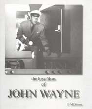 The Lost Films of John Wayne