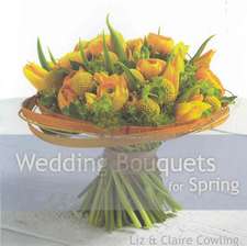 Cowling, L: Wedding Bouquets for Spring