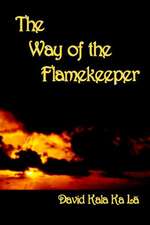 The Way of the Flamekeeper: The Autobiography of a World Champion Road Racer