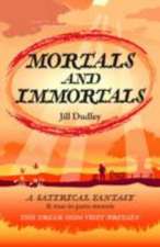 Dudley, J: Mortals and Immortals