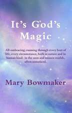 Bowmaker, M: It's God's Magic