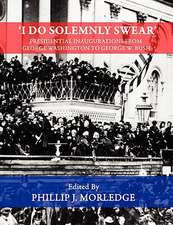 I Do Solemnly Swear' - Presidential Inaugurations from George Washington to George W. Bush