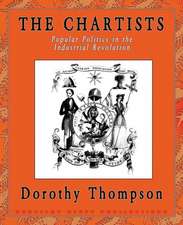 The Chartists: Popular Politics in the Industrial Revolution