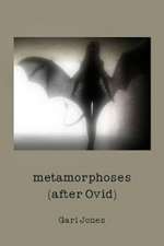 Metamorphoses: (After Ovid)