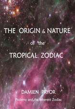 The Origin & Nature of the Tropical Zodiac