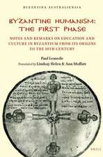 Byzantine Humanism: The First Phase: Notes and Remarks on Education and Culture in Byzantium from its Origins to the 10th Century