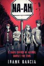 Na-Ah!: A Simple Beware of Alcohol Booklet for Teens