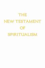 The New Testament of Spiritualism