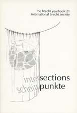 The Brecht Yearbook / Das Brecht-Jahrbuch, Volume 21: Intersections/Schnittpunkte