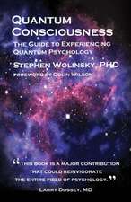 Quantum Consciousness: The Guide to Experiencing Quantum Psychology