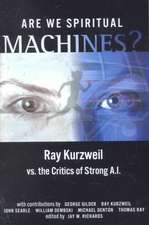 Are We Spiritual Machines?: Ray Kurzweil vs. the Critics of Strong AI