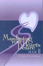 Manifesting Your Heart's Desire Book II