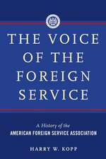 The Voice of the Foreign Service: A History of the American Foreign Service Association