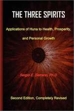 The Three Spirits, Second Edition. Applications of Huna to Health, Prosperity, and Personal Growth.