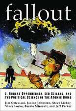 Fallout: J. Robert Oppenheimer, Leo Szilard, and The Political Science Of The Atomic Bomb