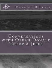 Conversations with Oprah Donald Trump & Jesus