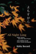 All Night Long: Haiku, Senryu, and Other Short Poems and a Haibun on the Great Tohoku Earthquake