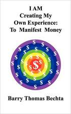 I Am Creating My Own Experience: To Manifest Money