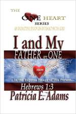 I and My Father Are One: Abiding in My Regained Position of Oneness and Intimacy with God